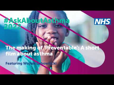#AskAbout Asthma 2022 - the making of 'Preventable' - a short film about asthma