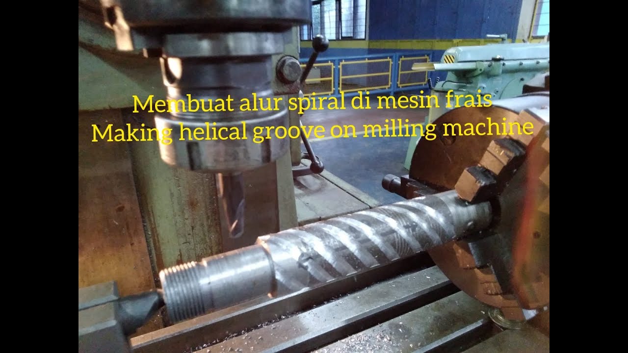 MEMBUAT ALUR HELIX DI MESIN FRAIS ( MAKING HELICAL GROOVE ON MILLING