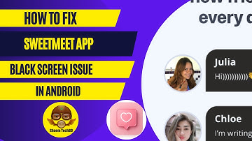 How to Fix SweetMeet App Black Screen Issue in Android After New Updates