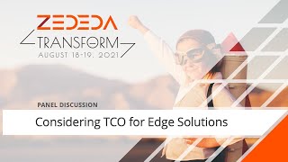 Considering TCO for Edge Solutions - ZEDEDA Transform 2021 (Day 1)