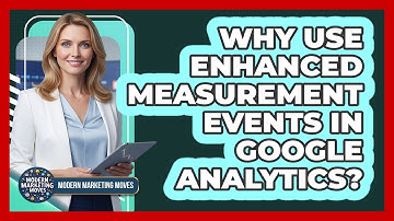 Why Use Enhanced Measurement Events In Google Analytics?