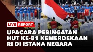 LIVE STREAMING Upacara Peringatan HUT ke-81 Kemerdekaan RI di Istana Negara