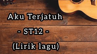 Download lagu Aku Terjatuh - ST12 - (Lirik lagu)