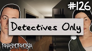 Detectives Only | Phasmophobia Weekly Challenge #126