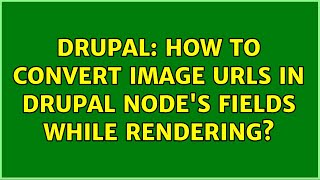 Drupal: How to convert image URLs in Drupal node's fields while rendering?