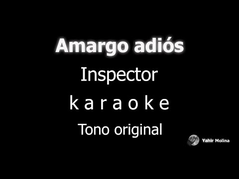 AMARGO ADIOS - INSPECTOR - KARAOKE (Tono ORIGINAL)