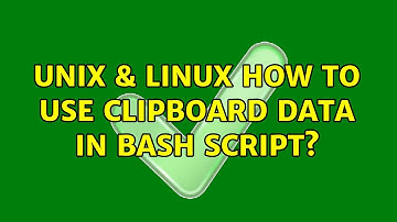 Unix & Linux: How to use clipboard data in bash script?