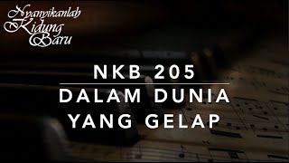 NKB 205 Dalam Dunia yang G'lap (Go Ye Into All the World / Far, Far Away in Heathen Darkness)