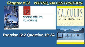 Multivariable Calculus: Ex # 12.2 Q # 19-24 Vector-Valued Function