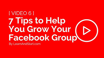 VIDEO 06: 7 Tips to Help You Grow Your Facebook Group