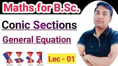 Lec : 01 | Conic sections | B.Sc maths | maths BSc | BSc coordinate geometry | Part 1 math BSc