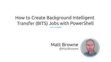 How To Create Background Intelligent Transfer (BITS) Jobs With PowerShell