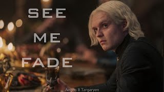 See me fade // Aegon II Targaryen