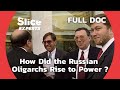 Money power politics russias oligarch saga   slice experts  full documentary