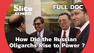 Money, Power, Politics: Russia's Oligarch Saga | SLICE EXPERTS | FULL DOCUMENTARY