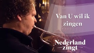 Nederland Zingt Van U Wil Ik Zingen