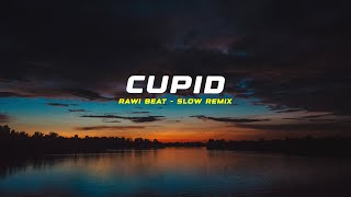 RAWI BEAT - Cupid ( Slow Remix )