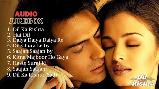 Dil Ka Rishta All Songs Jukebox | Aishwarya Rai, Arjun Rampal | Bollywood Hindi SongsNo