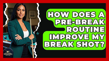 How Does A Pre-break Routine Improve My Break Shot? - Billiards Hustlers