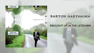 Barton Hartshorn - Brought up in the letdown
