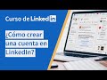 Cómo crear una cuenta en LinkedIn