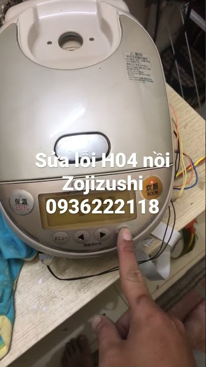 Lỗi h04 nồi zojirushi