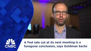 A Fed rate cut at its next meeting is a foregone conclusion, says Goldman Sachs economist