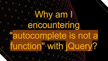 Why am I encountering "autocomplete is not a function" with jQuery?