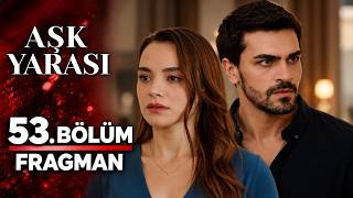 Aşk Yarası 53. Bölüm Fragman