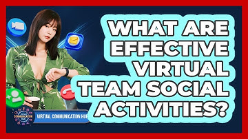 What Are Effective Virtual Team Social Activities?