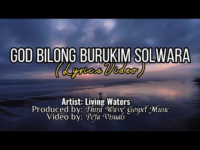 God Bilong Burukim Solwara Lyrics Video | PNG Gospel Song class=