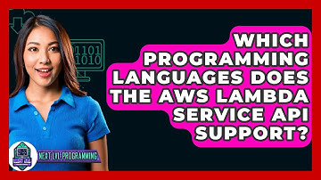 Which Programming Languages Does The AWS Lambda Service API Support? - Next LVL Programming