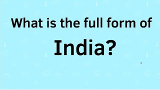 What Is The Full Form Of India?