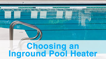 How to Select an Inground Pool Heater?