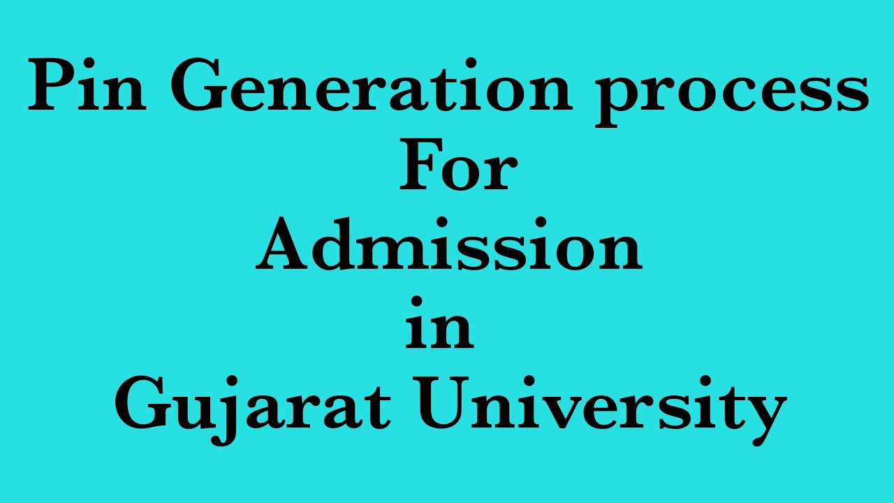 Pin Generation Process for Gujarat University Admission