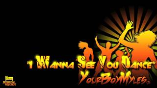 "I Wanna See You Dance" YourBoyMyles.