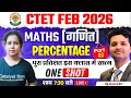CTET 2026 Maths Class | Percentage One Shot For CTET Feb 2026 | CTET Maths Classes-04