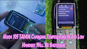 Nokia 105 TA1416 Charging Temperature Is Too Low Handset Will Be Shutdown /Nokia 105 Charging Error