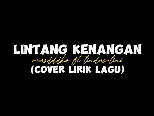 LINTANG KENANGAN - masdddho ft lindasulini ( cover lirik lagu ) class=