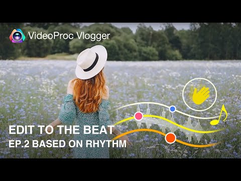 Ep.2 Based on RHYTHM | How to Edit & Sync Video to the BEAT in VideoProc Vlogger