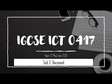 ICT IGCSE 0471 Paper 2 May/June 2020 Paper 22, Task 2 - Document Production (Word)