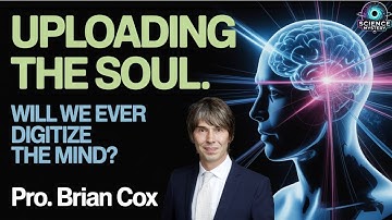 Uploading the Soul: Will We Ever Digitize the Mind? | Brian Cox