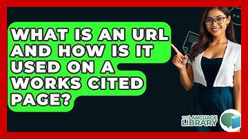 What Is An URL And How Is It Used On A Works Cited Page? - The Language Library