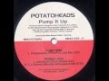 Potatoheads - Pump It Up (Potatohead`s Pump It Up Club Mix) 2000