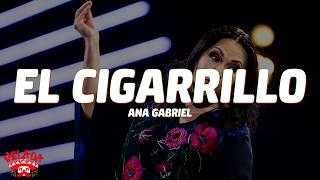 Ana Gabriel – El Cigarrillo (Letra/Lyrics)