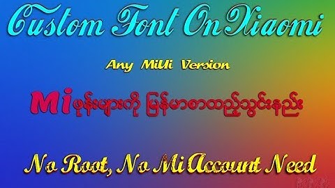 Install Custom Font On Xiaomi Any MiUi Version (No Root, No Mi Account Need) [2017]