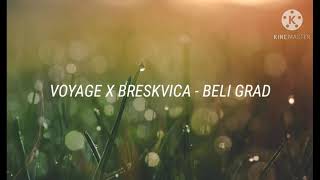 VOYAGE X BRESKVICA - BELI GRAD (LYRICS/TEKST)