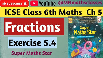 Super Maths Star ICSE Class 6th Maths , Chapter 5 || Fractions|| Ex 5.4 @MNmathsclasses