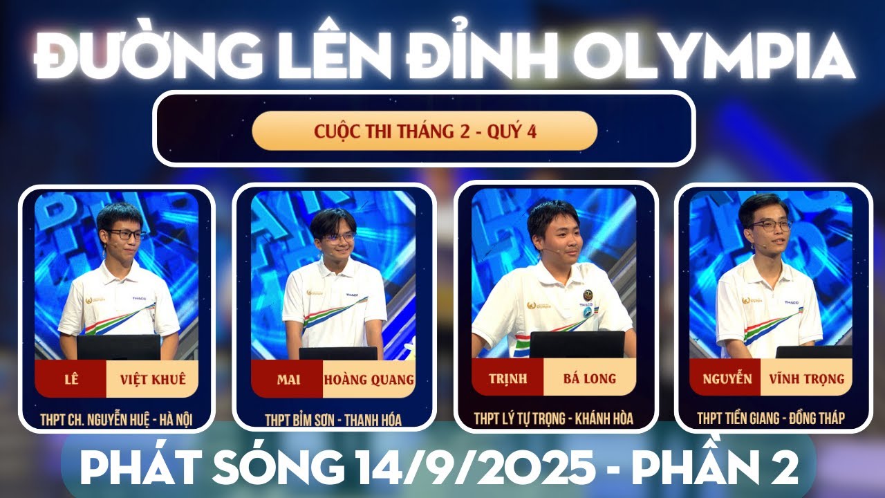 Đường lên đỉnh Olympia mới nhất 14/09/2025 | Đã tìm ra chủ nhân tháng 2 vào cuộc thi quý 4 đặc biệt