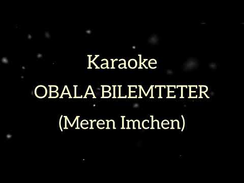 KARAOKE || Obala Bilemteter || Meren Imchen
